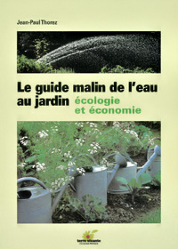 Le guide malin de l'eau au jardin - Terre Vivante