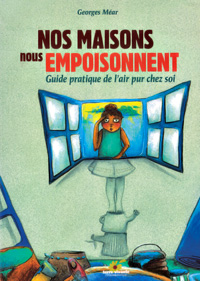 Nos maisons nous empoisonnent : guide pratique de l'air pur chez soi - Terre Vivante