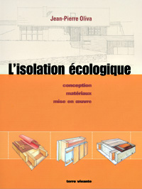 L'isolation �cologique : conception, mat�riaux, mise en �uvre - Terre Vivante