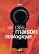 Les cl�s de la maison �cologique - Terre Vivante